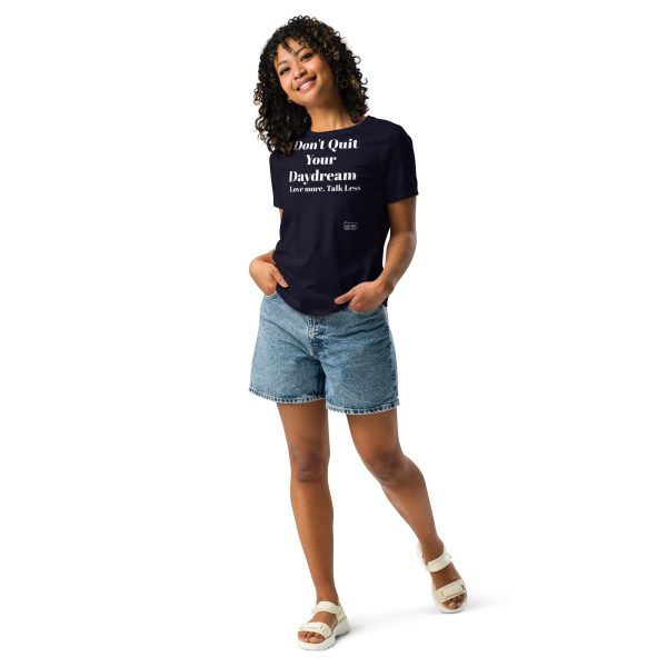 Don't Quit your Daydream Ladies! Women's Relaxed T-Shirt