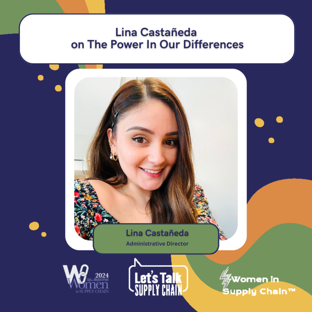 Lina Castaneda opens up about the women in supply chain (and outside of it) who inspire her and her journey over her career. She shares advice with the next generation.