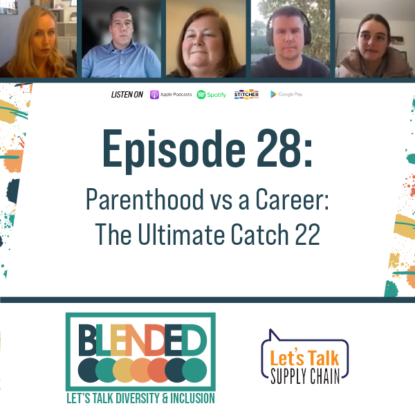 A group on panelists discuss parenthood on the Blended podcast on Let's Talk Supply Chain.