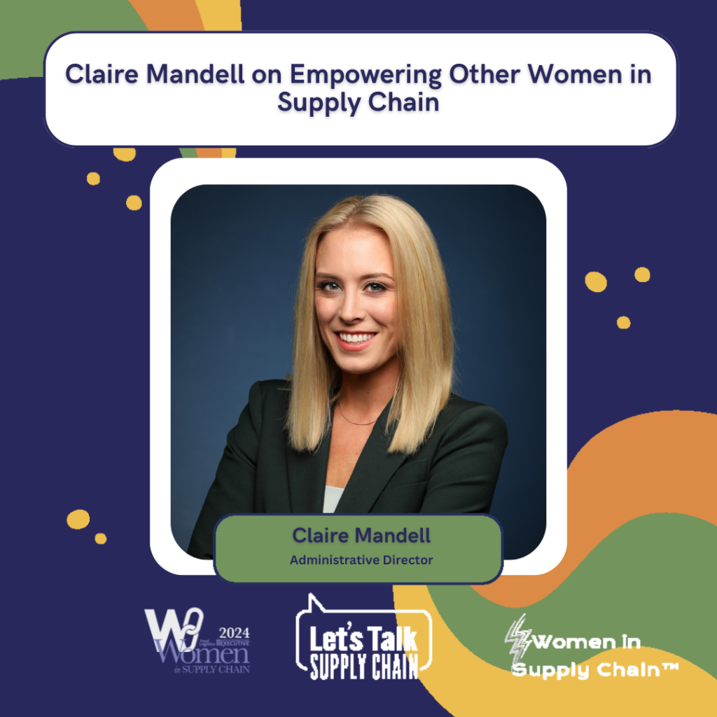 Supply chain and finance leader Claire Mandell shares her tips for succeeding in a male-dominated industry and her advice for other women on the way up.