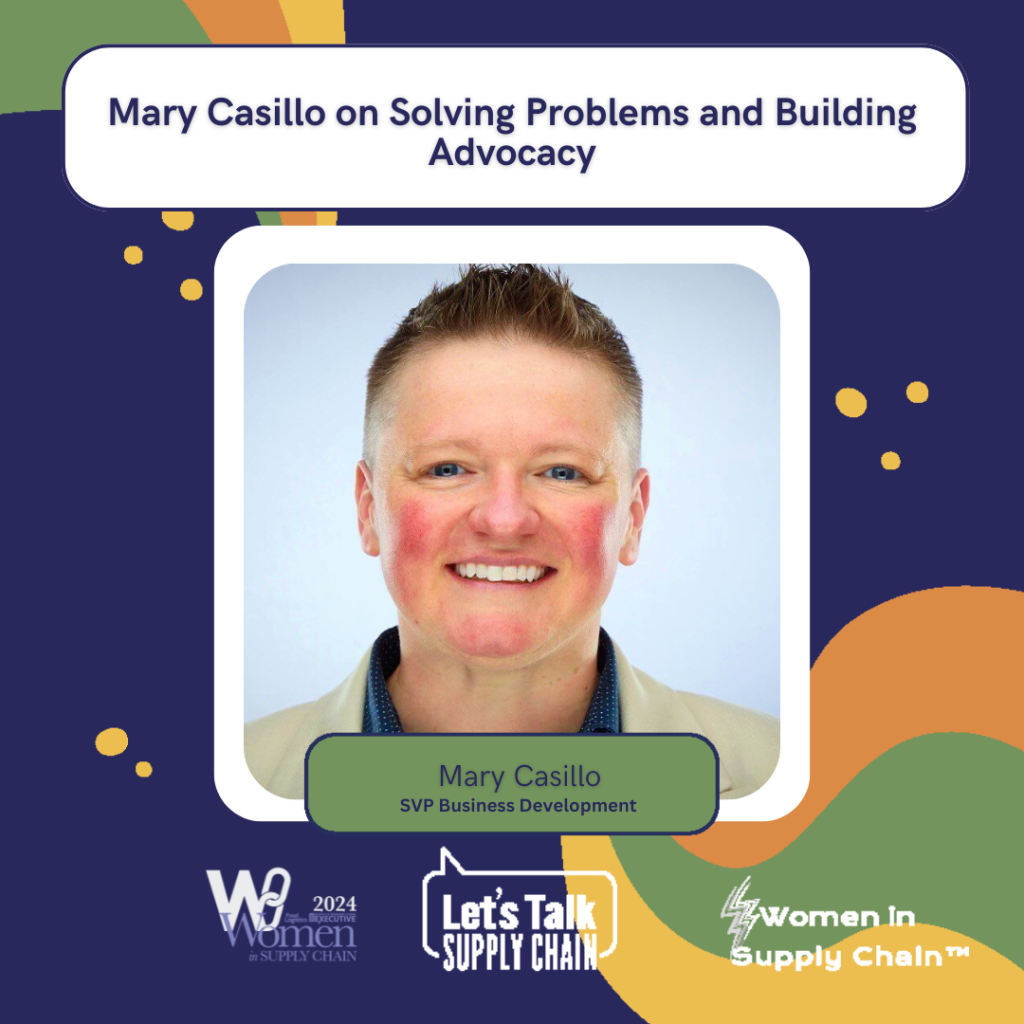 Mary Casillo shares how her journey in supply chain has helped her make an impact through meaningful relationships and innovative solutions.