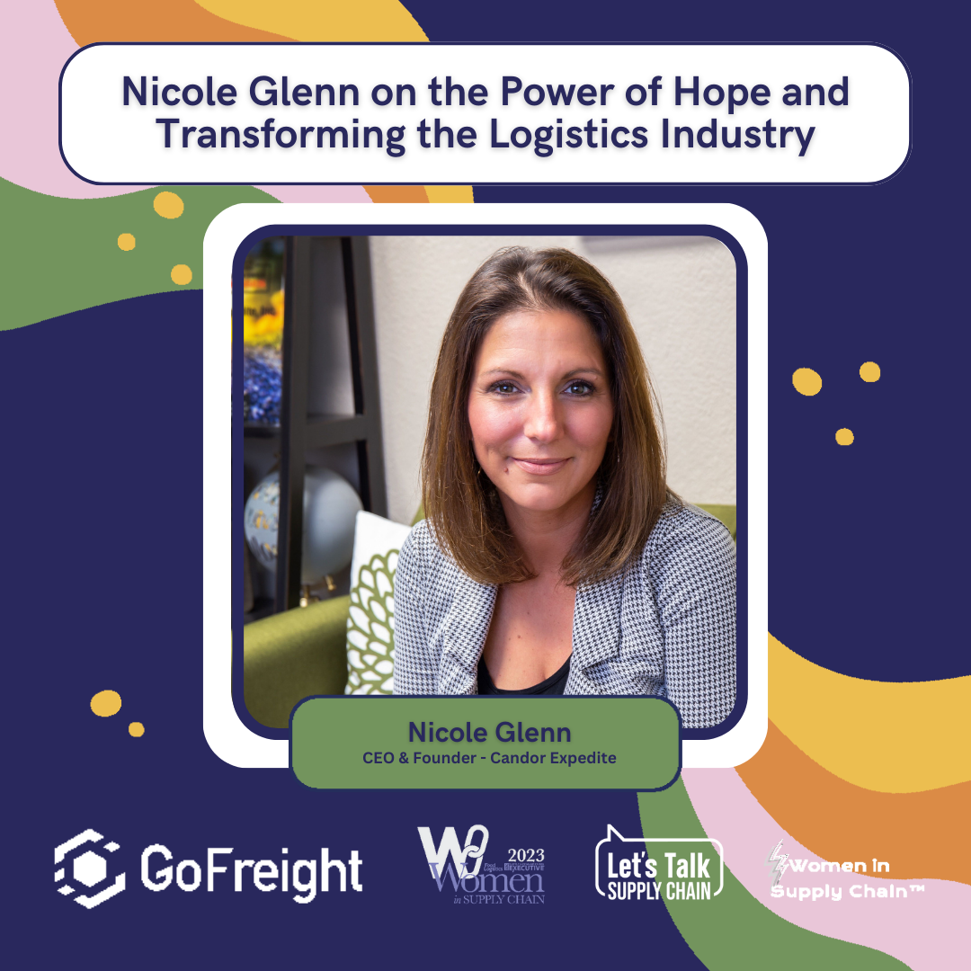 Entrepreneur and logistics leader Nicole Glenn weighs in on finding hope for transforming the industry and how candor can help supply chains move faster and smarter.